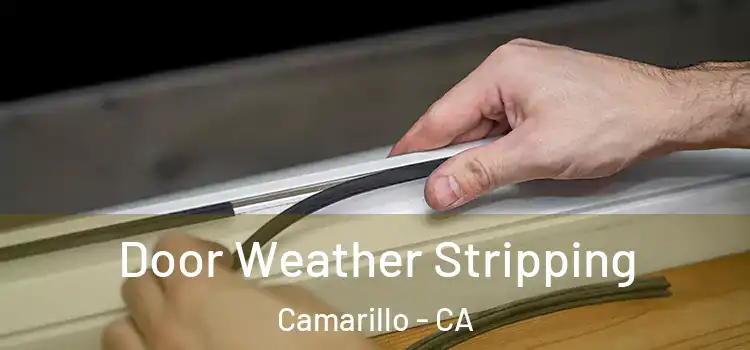 Door Weather Stripping Camarillo - CA